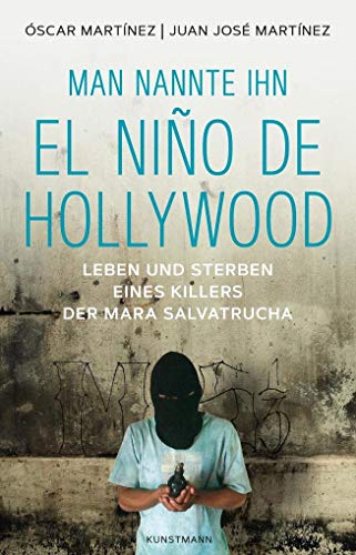 Beispielbild fr Man nannte ihn El Nio de Hollywood: Leben und Sterben eines Killers der Mara Salvatrucha zum Verkauf von medimops