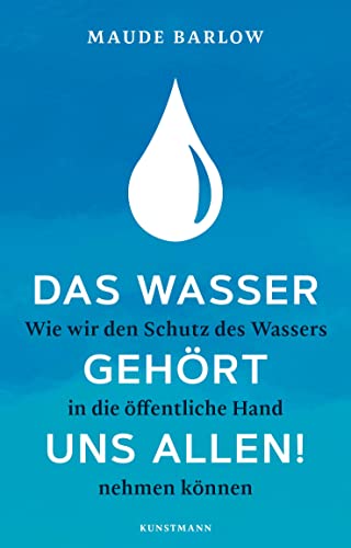 9783956143908: Das Wasser gehrt uns allen!: Wie wir den Schutz des Wassers in die ffentliche Hand nehmen knnen