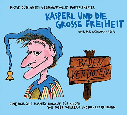 Stock image for Kasperl und die Grosse Freiheit: Oder der Baywatch-Seppl for sale by medimops