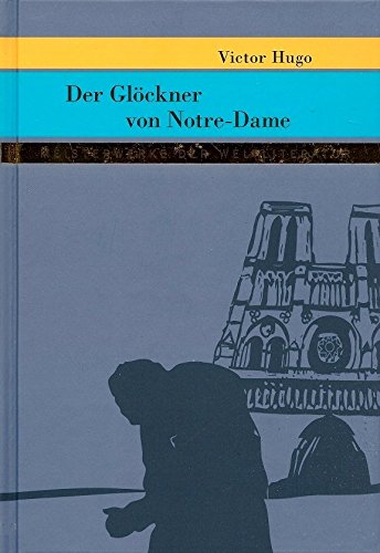 Der Glöckner von Notre-Dame. Mit zeitgenössischen Ill. und einem Nachw. von Elke Rothe - Hugo, Victor und Else Ins Dt. übers. Ernst