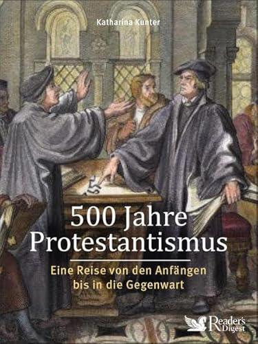 Beispielbild fr 500 Jahre Protestantismus: Eine Reise von den Anfngen bis in die Gegenwart zum Verkauf von medimops