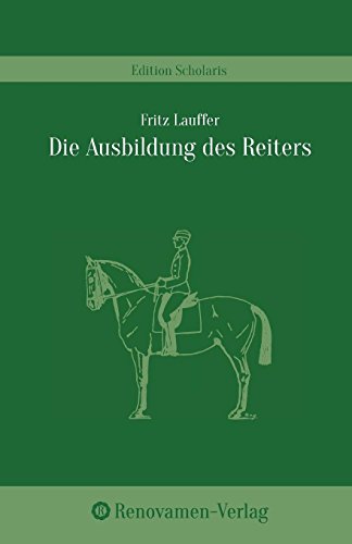 Die Ausbildung des Reiters in den lÃ¤ndlichen Reit- und Fahrvereinen (German Edition) [Soft Cover ] - Lauffer, Fritz