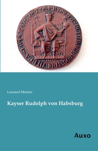 9783956220074: Kayser Rudolph von Habsburg