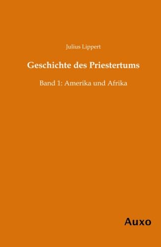 Imagen de archivo de Geschichte des Priestertums Band 1 (German Edition) a la venta por Jasmin Berger