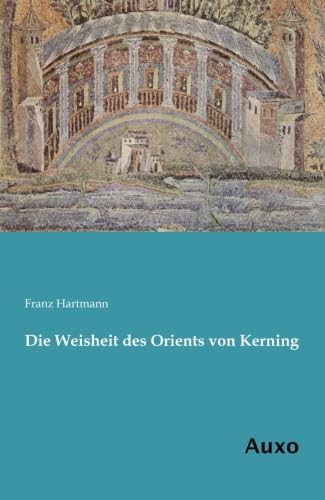 9783956220487: Die Weisheit des Orients von Kerning