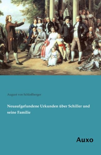 Beispielbild fr Neuaufgefundene Urkunden ber Schiller und seine Familie zum Verkauf von Revaluation Books