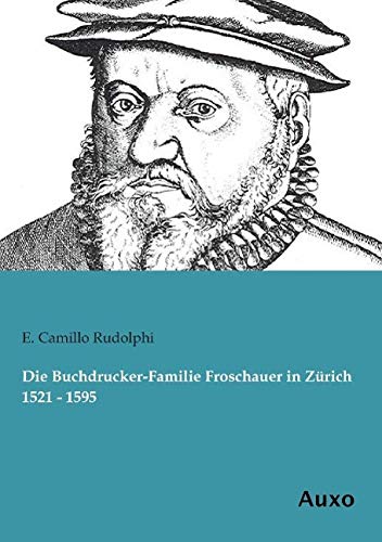 9783956221309: Die Buchdrucker-Familie Froschauer in Zrich 1521 - 1595