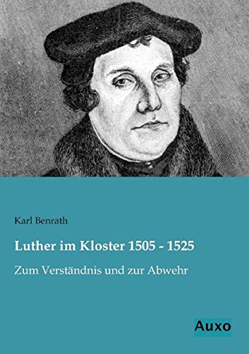 9783956221477: Luther im Kloster 1505 - 1525: Zum Verstndnis und zur Abwehr