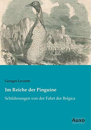 Stock image for Im Reiche der Pinguine: Schilderungen von der Fahrt der Belgica (German Edition) for sale by GF Books, Inc.
