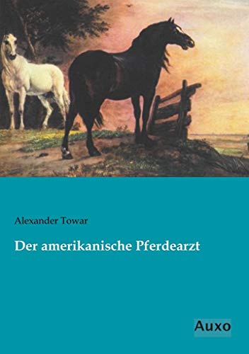 9783956222856: Der amerikanische Pferdearzt (German Edition)