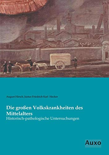 9783956223228: Die groen Volkskrankheiten des Mittelalters: Historisch-pathologische Untersuchungen