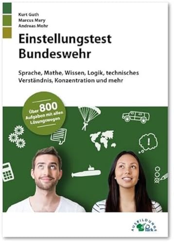 Imagen de archivo de Einstellungstest Bundeswehr: Fit fr den Eignungstest im Auswahlverfahren | Sprache, Mathe, Wissen, Logik, technisches Verstndnis, Konzentration und mehr | ber 800 Aufgaben mit allen Lsungswegen a la venta por medimops