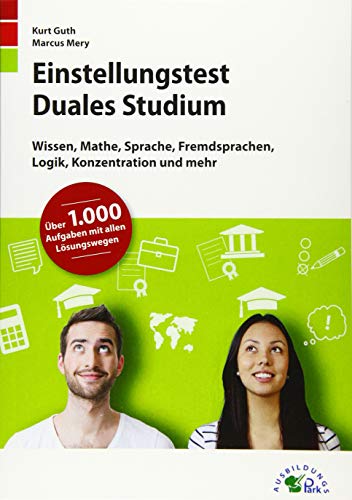 Imagen de archivo de Einstellungstest Duales Studium: Fit fr den Eignungstest im Auswahlverfahren | Wissen, Mathe, Sprache, Fremdsprachen, Logik, Konzentration und mehr | ber 1.000 Aufgaben mit allen Lsungswegen a la venta por medimops