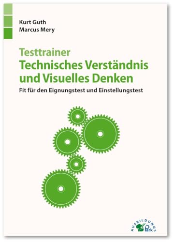 Imagen de archivo de Testtrainer Technisches Verstndnis und Visuelles Denken: Fit fr den Eignungstest und Einstellungstest | Technik, Naturwissenschaften, rumliches . mehr | ber 600 Aufgaben mit allen Lsungen a la venta por medimops