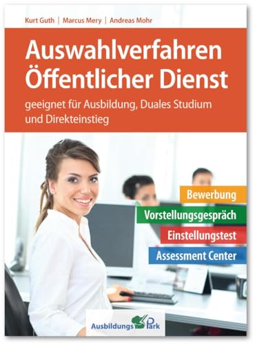 Stock image for Auswahlverfahren ffentlicher Dienst: Bewerbung, Vorstellungsgesprch, Einstellungstest, Assessment Center ? geeignet fr Ausbildung, Duales Studium und Direkteinstieg | Beamte und Angestellte for sale by medimops