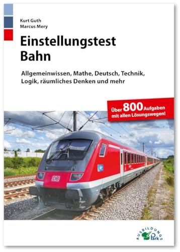 Stock image for Einstellungstest Bahn: Lokfhrer, Fahrdienstleiter, Zugbegleiter, Gleisbauer: Fit fr den Eignungstest im Auswahlverfahren | Allgemeinwissen, Mathe, Deutsch, Technik, Logik, rumliches Denken und mehr for sale by medimops