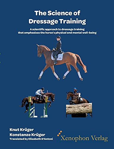 Stock image for The Science of Dressage Training:A scientific approach to dressage training that emphasizes the horses physical and mental well-being for sale by GreatBookPrices
