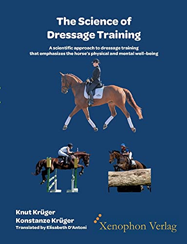 

The Science of Dressage Training:A scientific approach to dressage training that emphasizes the horses physical and mental well-being