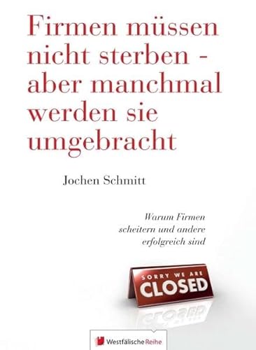 Beispielbild fr Firmen mssen nicht sterben - aber manchmal werden sie umgebracht - Warum Firmen scheitern und andere erfolgreich sind. Signiert zum Verkauf von Arbeitskreis Recycling e.V.