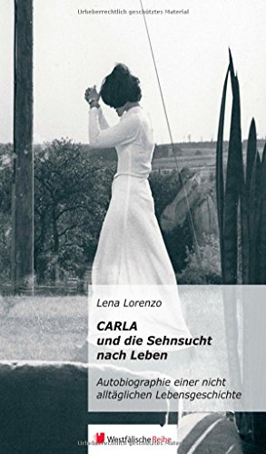 Beispielbild fr Carla und die Sehnsucht nach Leben: Autobiographie einer nicht alltglichen Lebensgeschichte zum Verkauf von medimops