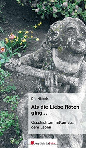 Beispielbild fr Als die Liebe flten ging. Geschichten mitten aus dem Leben zum Verkauf von Buchpark