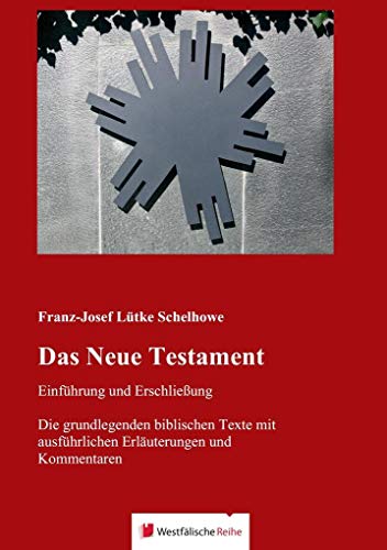 9783956275104: Das Neue Testament - Einfhrung und Erschlieung: Die grundlegenden biblischen Texte mit ausfhrlichen Erluterungen und Kommentaren