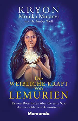 Beispielbild fr Die weibliche Kraft von Lemurien. Kryons Botschaften ber die erste Saat des menschlichen Bewusstseins. zum Verkauf von Buchparadies Rahel-Medea Ruoss