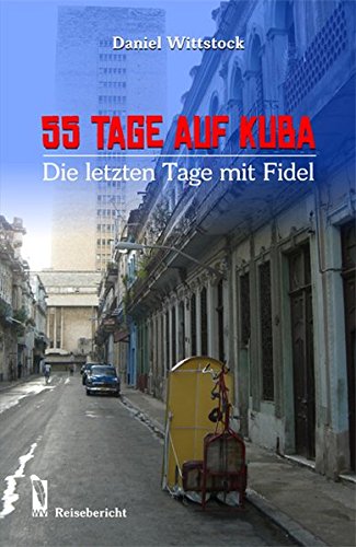 Beispielbild fr 55 Tage auf Kuba: Die letzten Tage mit Fidel zum Verkauf von medimops