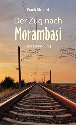 Der Zug nach Morambasi: Eine Erkundung - Richard Frank