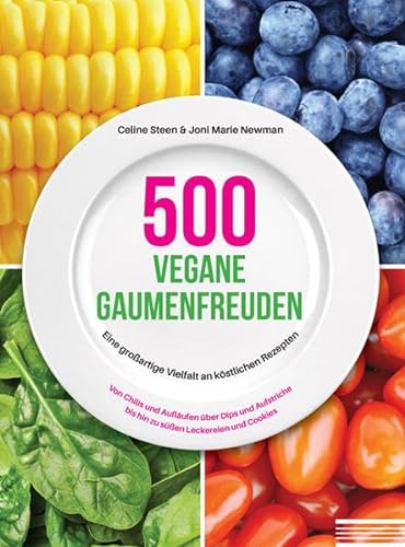 Beispielbild fr 500 vegane Gaumenfreuden: Eine groartige Vielfalt an kstlichen Rezepten zum Verkauf von medimops