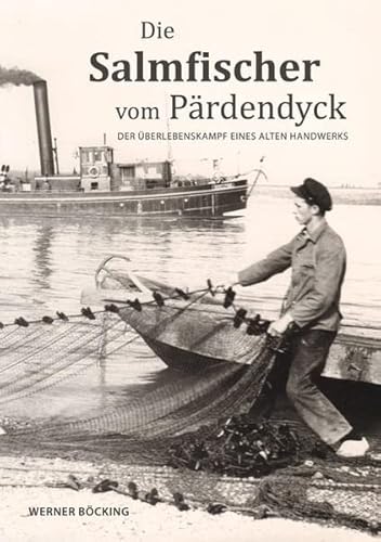 Beispielbild fr Die Salmfischer vom Prdendyck: Der berlebenskampf eines alten Handwerks zum Verkauf von medimops