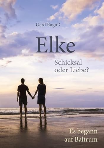 Stock image for Elke - Schicksal oder Liebe?: Es begann auf Baltrum for sale by medimops