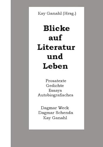 9783956316920: Blicke auf Literatur und Leben: Prosatexte, Gedichte, Essays und Autobiografisches