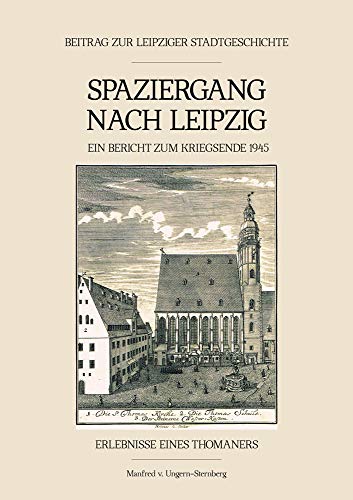 Imagen de archivo de Spaziergang nach Leipzig: Beitrag zur Leipziger Stadtgeschichte. Ein Bericht zum Kriegsende 1945. Erlebnisse eines Thomaners a la venta por medimops