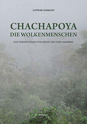 Stock image for Chachapoya - Die Wolkenmenschen: Das Vermchtnis von Aidan, Pau und Sakarbal for sale by medimops
