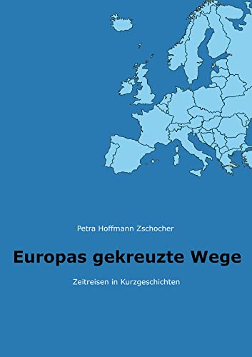 Beispielbild fr Europas gekreuzte Wege: Zeitreisen in Kurzgeschichten zum Verkauf von medimops