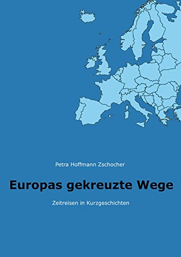 Stock image for Europas gekreuzte Wege: Zeitreisen in Kurzgeschichten for sale by medimops