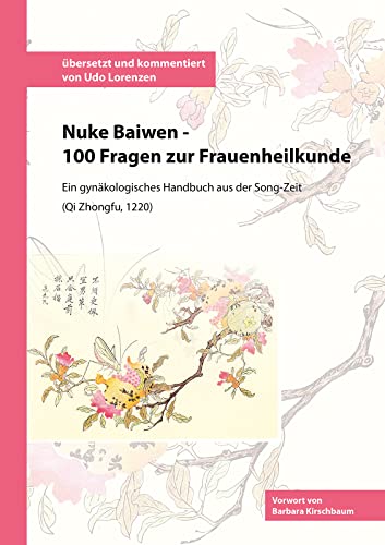 9783956319532: Nuke Baiwen - 100 Fragen zur Frauenheilkunde: Ein gynkologisches Handbuch aus der Song-Zeit