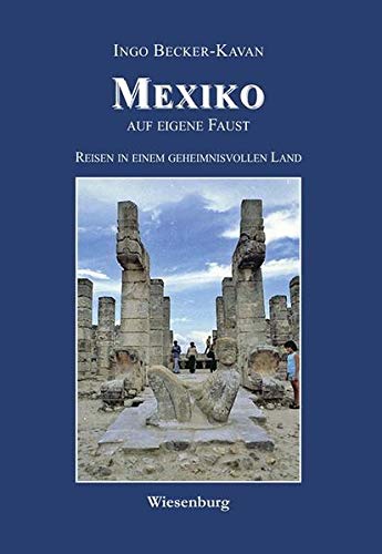 Imagen de archivo de MEXIKO auf eigene Faust: Reisen in einem geheimnisvollen Land a la venta por medimops