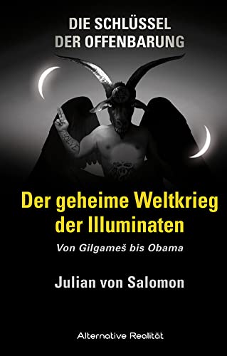 Stock image for Die Schlssel der Offenbarung: Der geheime Weltkrieg der Illuminaten: Von Gilgames bis Obama for sale by medimops