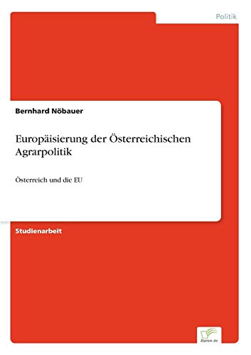 Imagen de archivo de Europisierung der sterreichischen Agrarpolitik sterreich und die EU a la venta por PBShop.store US