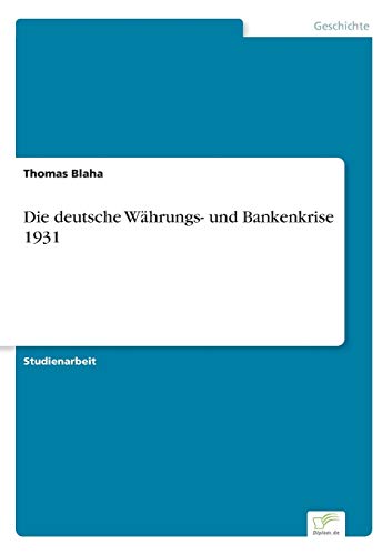 Beispielbild fr Die deutsche W?hrungs- und Bankenkrise 1931 (German Edition) zum Verkauf von Books Puddle