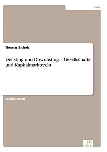 9783956367809: Delisting und Downlisting  Gesellschafts- und Kapitalmarktrecht