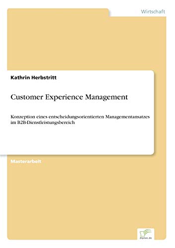 Stock image for Customer Experience Management:Konzeption eines entscheidungsorientierten Managementansatzes im B2B-Dienstleistungsbereich for sale by Chiron Media