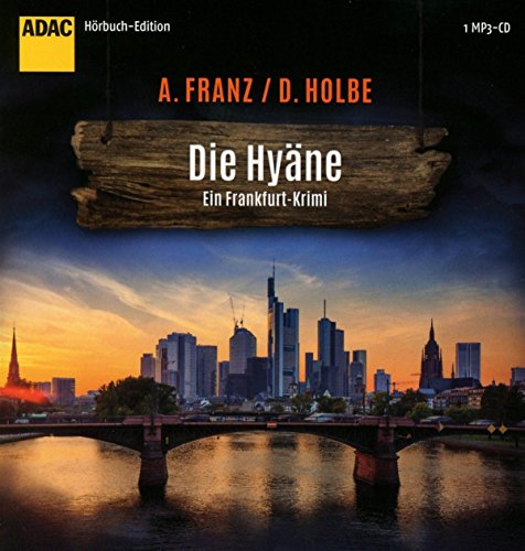 Die Hyäne (ADAC Hörbuch Edition 2017) - Franz, Andreas, Daniel Holbe und Julia Fischer