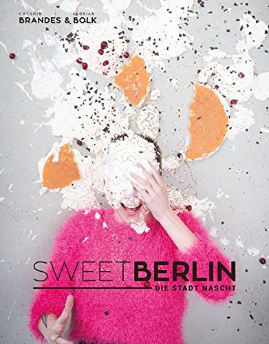 9783956420047: Sweet Berlin - Die Stadt nascht