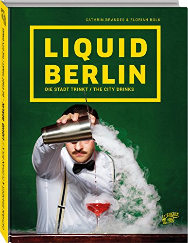 Beispielbild fr Liquid Berlin: Die Stadt trinkt / The City drinks zum Verkauf von AwesomeBooks