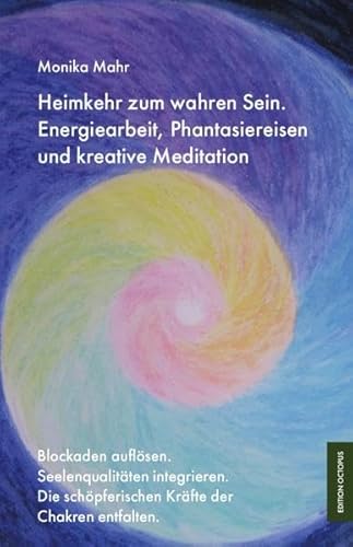 Beispielbild fr Heimkehr zum wahren Sein. Energiearbeit, Phantasiereisen und kreative Meditation: Blockaden auflsen. Seelenqualitten integrieren. Die schpferischen Krfte der Chakren entfalten zum Verkauf von medimops