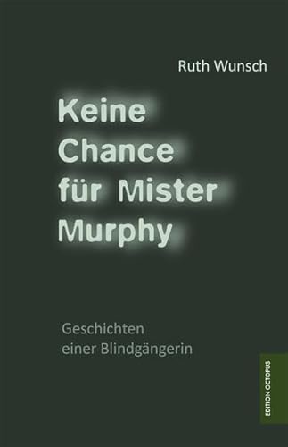 Stock image for Keine Chance fr Mister Murphy : Geschichten einer Blindgngerin for sale by Buchpark