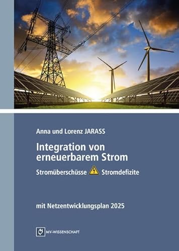 9783956457975: Integration von erneuerbarem Strom: Stromberschsse und Stromdefizite, mit Netzentwicklungsplan 2025
